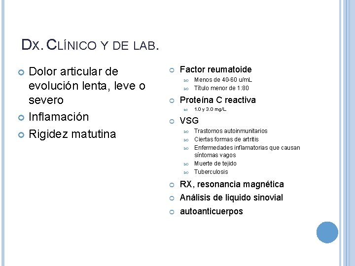 DX. CLÍNICO Y DE LAB. Dolor articular de evolución lenta, leve o severo Inflamación