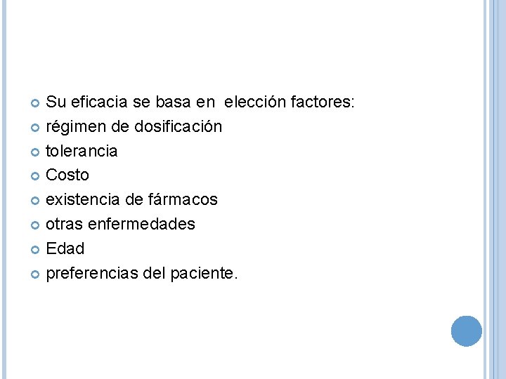 Su eficacia se basa en elección factores: régimen de dosificación tolerancia Costo existencia de