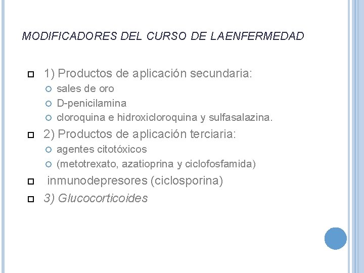 MODIFICADORES DEL CURSO DE LA ENFERMEDAD 1) Productos de aplicación secundaria: sales de oro