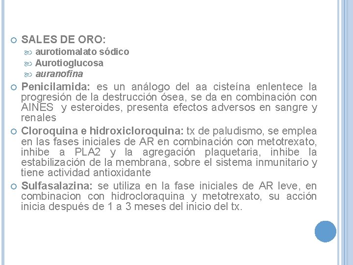  SALES DE ORO: aurotiomalato sódico Aurotioglucosa auranofina Penicilamida: es un análogo del aa