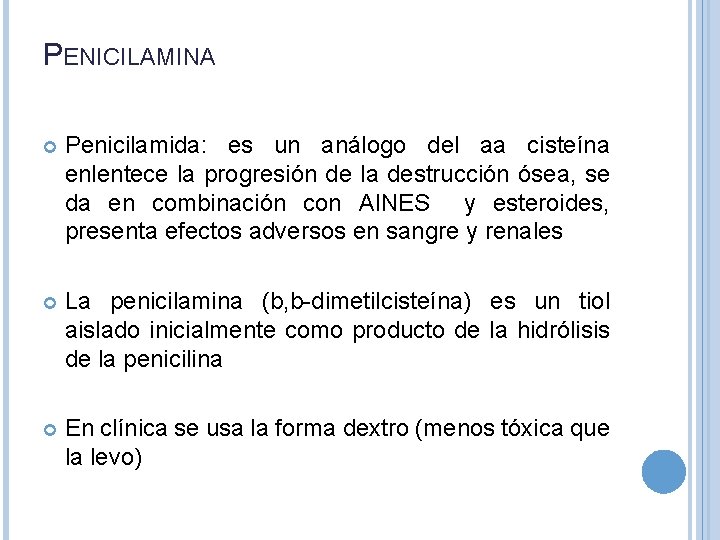 PENICILAMINA Penicilamida: es un análogo del aa cisteína enlentece la progresión de la destrucción