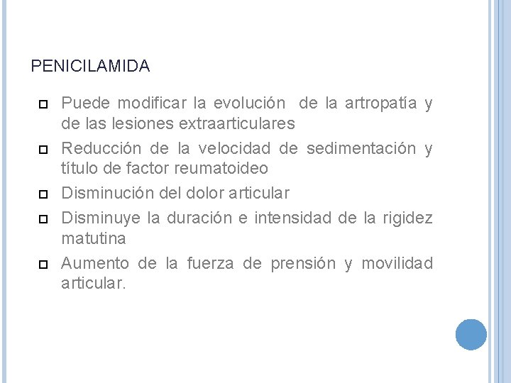 PENICILAMIDA Puede modificar la evolución de la artropatía y de las lesiones extraarticulares Reducción