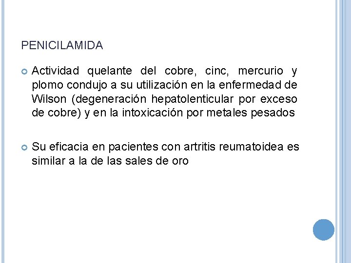 PENICILAMIDA Actividad quelante del cobre, cinc, mercurio y plomo condujo a su utilización en