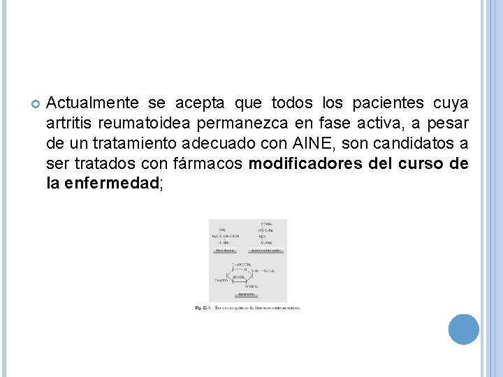  Actualmente se acepta que todos los pacientes cuya artritis reumatoidea permanezca en fase