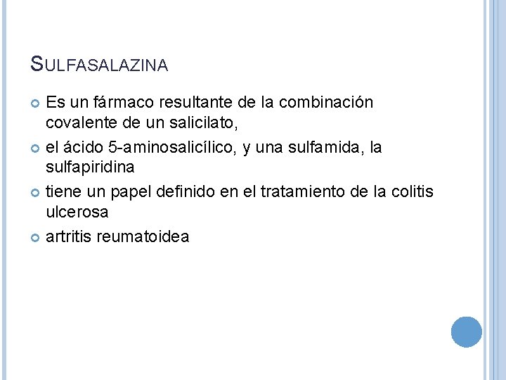 SULFASALAZINA Es un fármaco resultante de la combinación covalente de un salicilato, el ácido