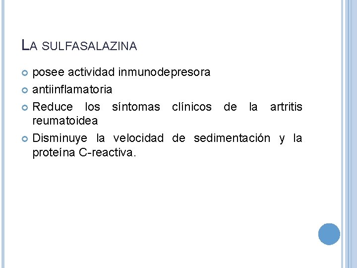 LA SULFASALAZINA posee actividad inmunodepresora antiinflamatoria Reduce los síntomas clínicos de la artritis reumatoidea