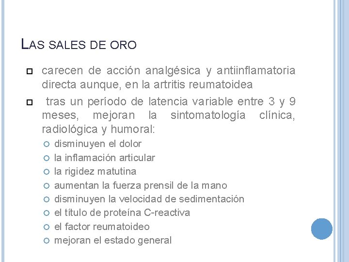 LAS SALES DE ORO carecen de acción analgésica y antiinflamatoria directa aunque, en la