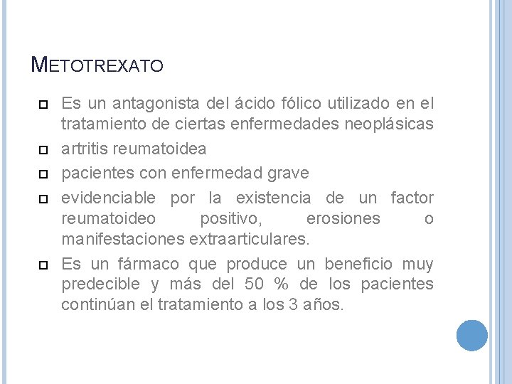 METOTREXATO Es un antagonista del ácido fólico utilizado en el tratamiento de ciertas enfermedades