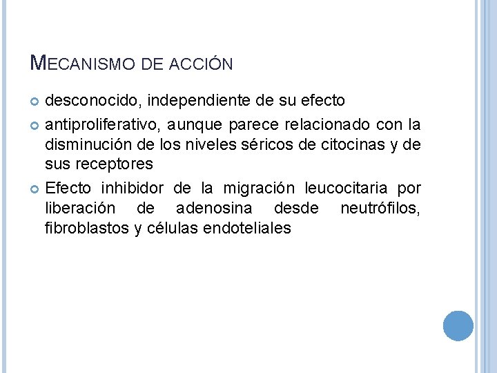 MECANISMO DE ACCIÓN desconocido, independiente de su efecto antiproliferativo, aunque parece relacionado con la