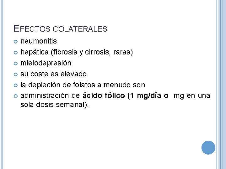 EFECTOS COLATERALES neumonitis hepática (fibrosis y cirrosis, raras) mielodepresión su coste es elevado la