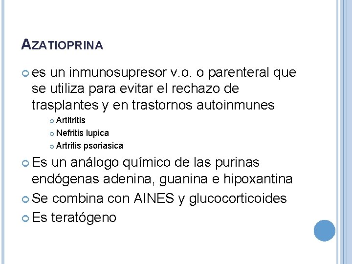 AZATIOPRINA es un inmunosupresor v. o. o parenteral que se utiliza para evitar el