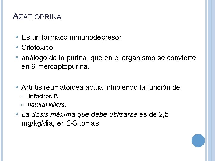 AZATIOPRINA Es un fármaco inmunodepresor Citotóxico análogo de la purina, que en el organismo