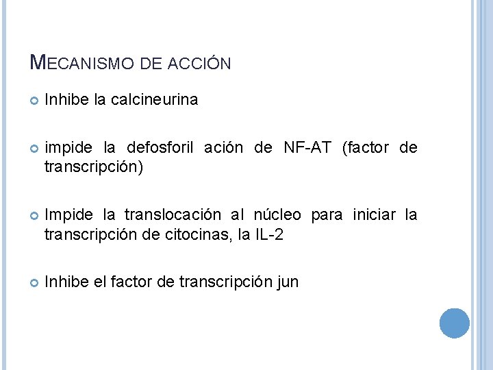 MECANISMO DE ACCIÓN Inhibe la calcineurina impide la defosforil ación de NF-AT (factor de