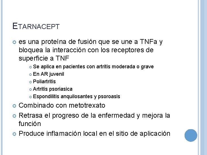 ETARNACEPT es una proteína de fusión que se une a TNFa y bloquea la