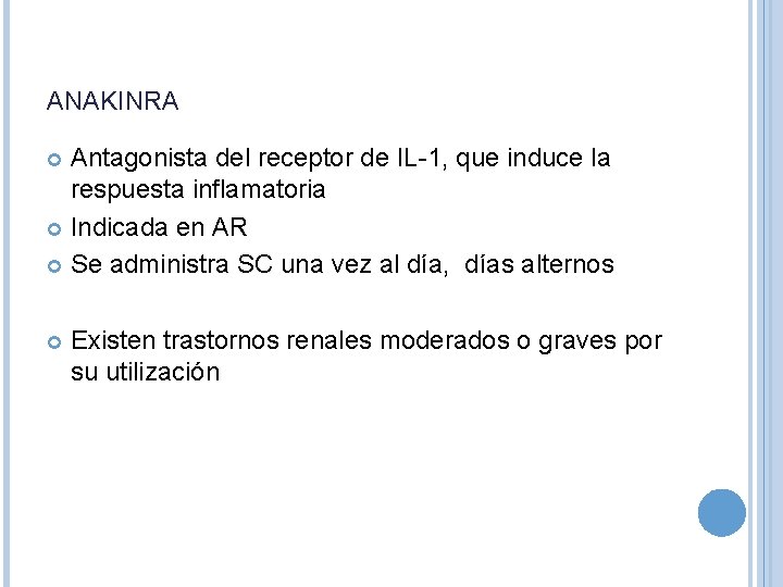 ANAKINRA Antagonista del receptor de IL-1, que induce la respuesta inflamatoria Indicada en AR