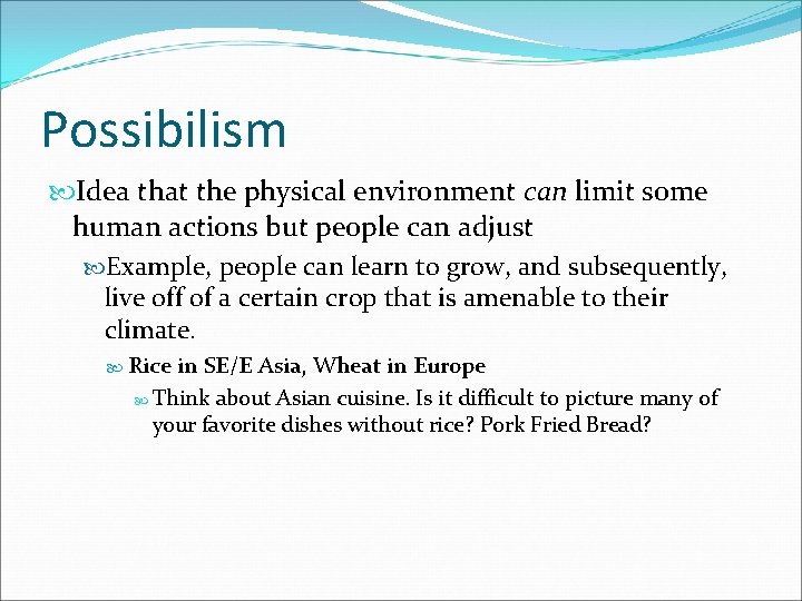 Possibilism Idea that the physical environment can limit some human actions but people can