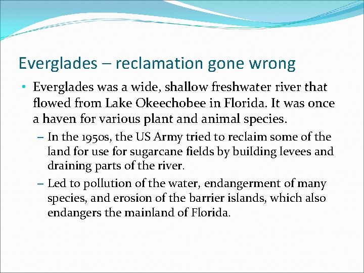 Everglades – reclamation gone wrong • Everglades was a wide, shallow freshwater river that