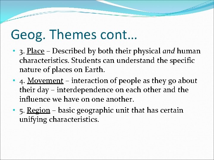 Geog. Themes cont… • 3. Place – Described by both their physical and human