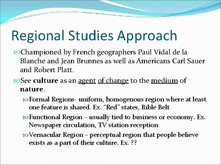 Regional Studies Approach Championed by French geographers Paul Vidal de la Blanche and Jean