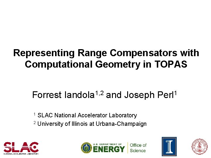 Representing Range Compensators with Computational Geometry in TOPAS Forrest Iandola 1, 2 and Joseph