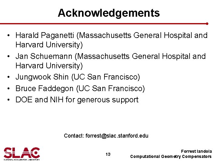 Acknowledgements • Harald Paganetti (Massachusetts General Hospital and Harvard University) • Jan Schuemann (Massachusetts