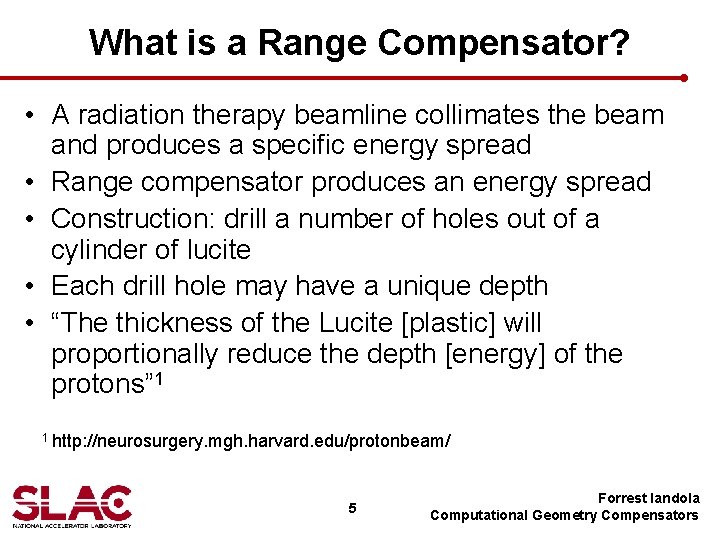 What is a Range Compensator? • A radiation therapy beamline collimates the beam and