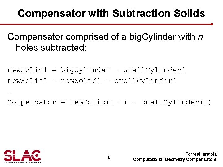 Compensator with Subtraction Solids Compensator comprised of a big. Cylinder with n holes subtracted: