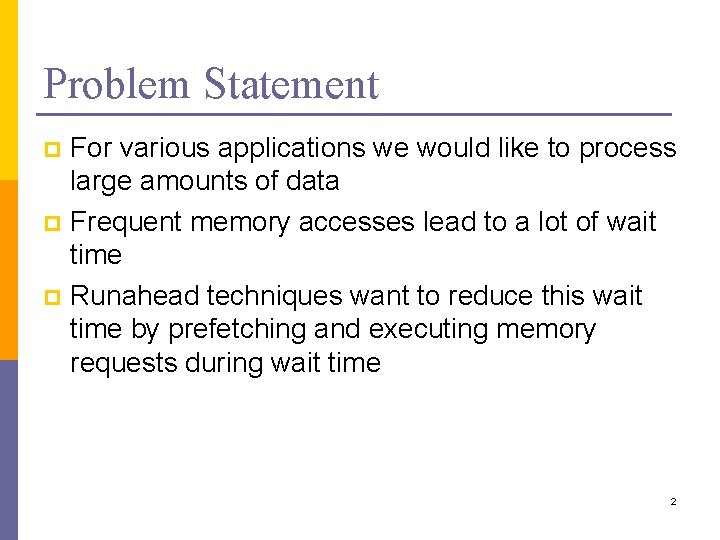Problem Statement For various applications we would like to process large amounts of data