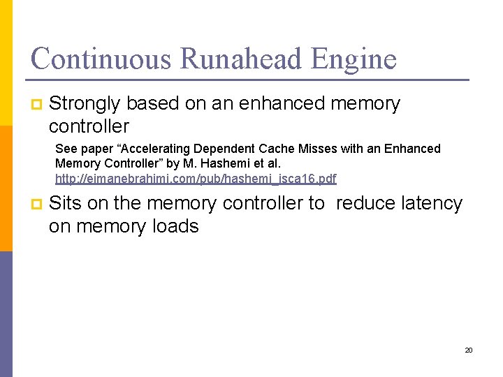 Continuous Runahead Engine p Strongly based on an enhanced memory controller See paper “Accelerating