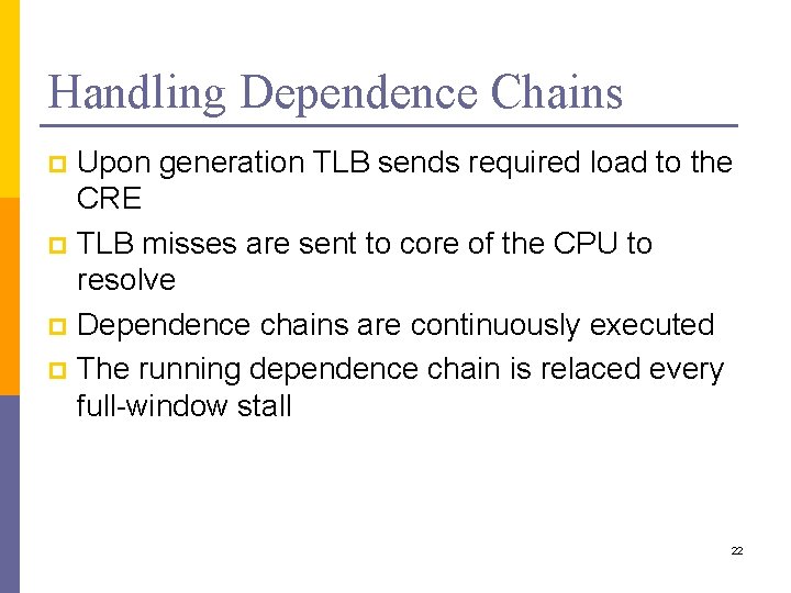 Handling Dependence Chains Upon generation TLB sends required load to the CRE p TLB
