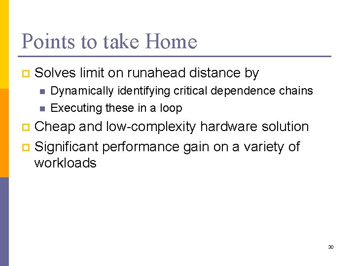 Points to take Home p Solves limit on runahead distance by n n Dynamically