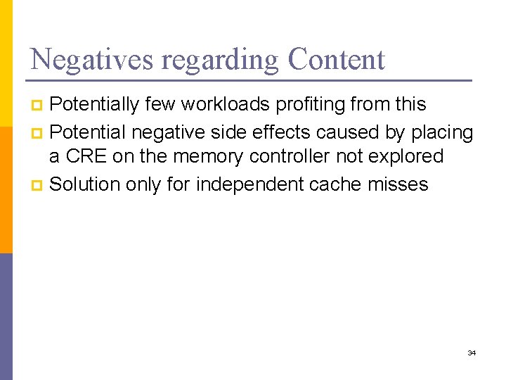 Negatives regarding Content Potentially few workloads profiting from this p Potential negative side effects