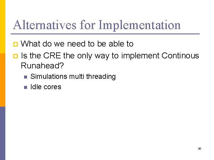 Alternatives for Implementation What do we need to be able to p Is the