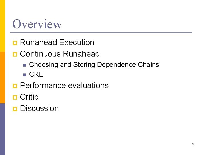 Overview Runahead Execution p Continuous Runahead p n n Choosing and Storing Dependence Chains