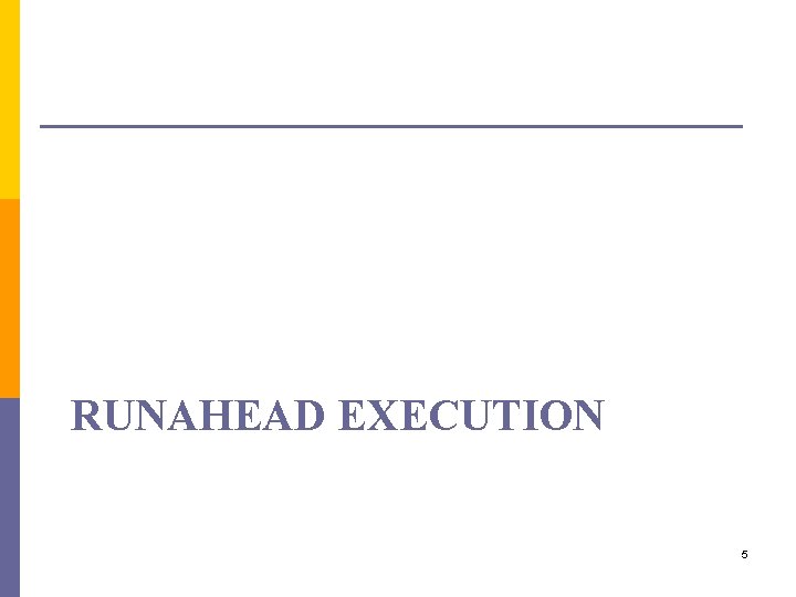 RUNAHEAD EXECUTION 5 