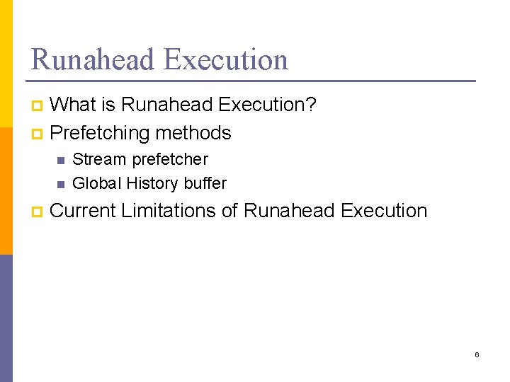 Runahead Execution What is Runahead Execution? p Prefetching methods p n n p Stream