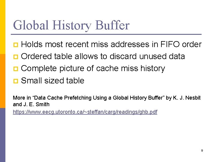 Global History Buffer Holds most recent miss addresses in FIFO order p Ordered table