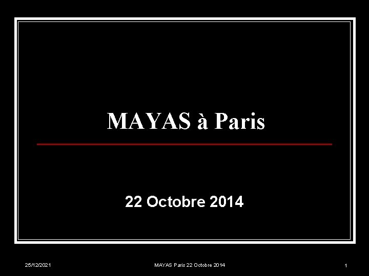MAYAS à Paris 22 Octobre 2014 25/12/2021 MAYAS Paris 22 Octobre 2014 1 
