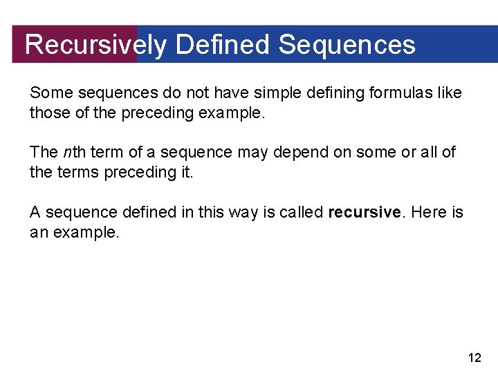 Recursively Defined Sequences Some sequences do not have simple defining formulas like those of