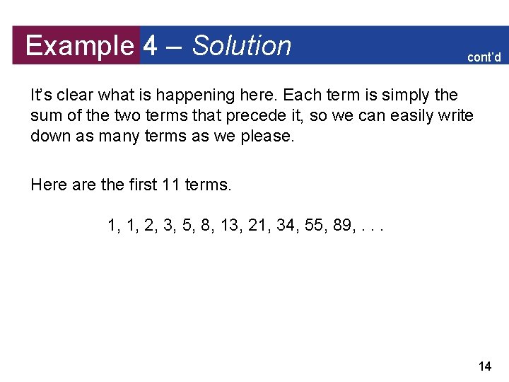 Example 4 – Solution cont’d It’s clear what is happening here. Each term is