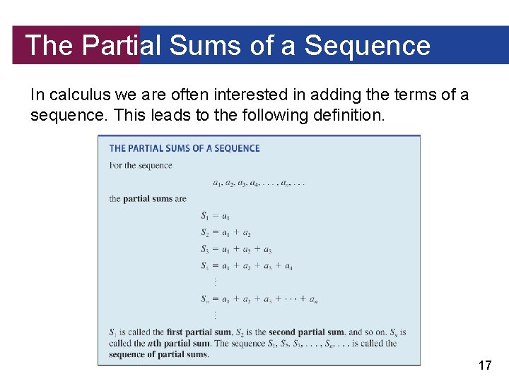 The Partial Sums of a Sequence In calculus we are often interested in adding