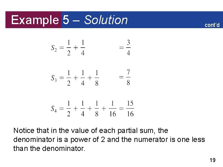 Example 5 – Solution cont’d Notice that in the value of each partial sum,