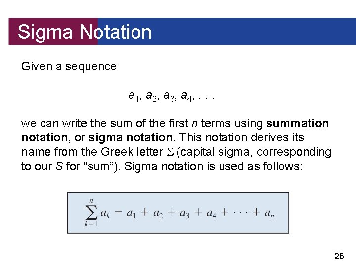 Sigma Notation Given a sequence a 1, a 2, a 3, a 4, .