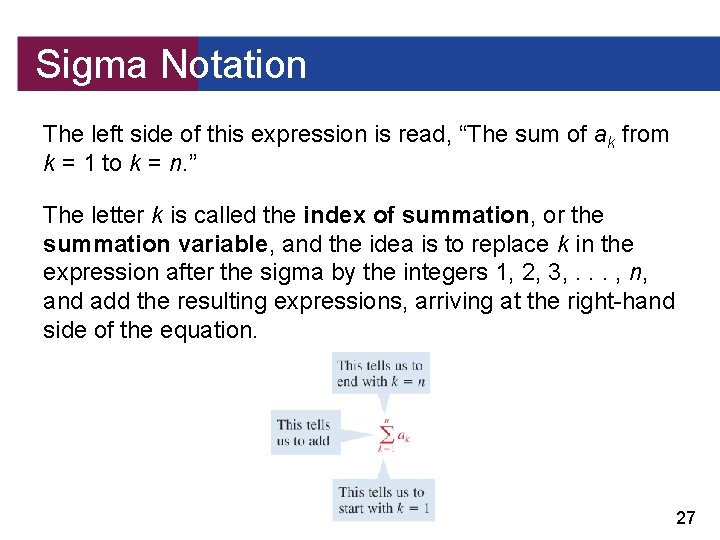 Sigma Notation The left side of this expression is read, “The sum of ak