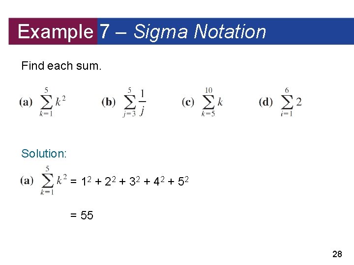 Example 7 – Sigma Notation Find each sum. Solution: = 12 + 2 2