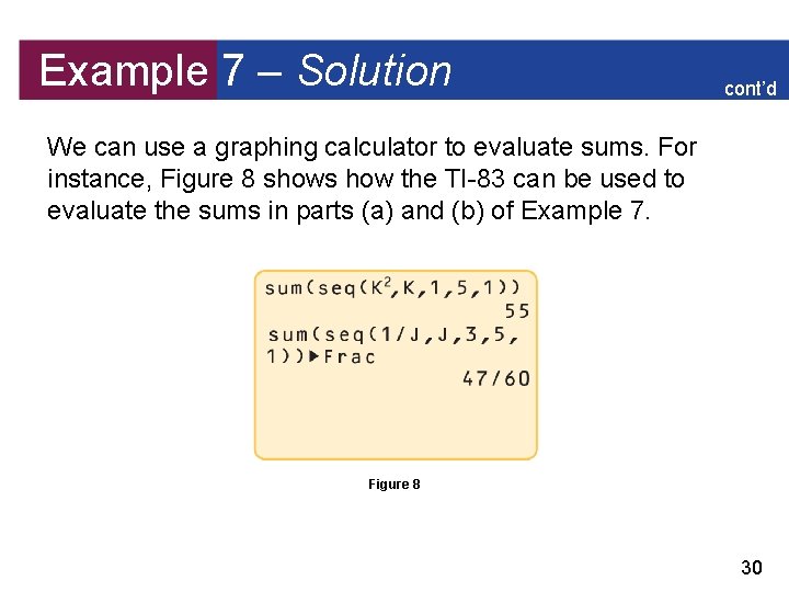 Example 7 – Solution cont’d We can use a graphing calculator to evaluate sums.