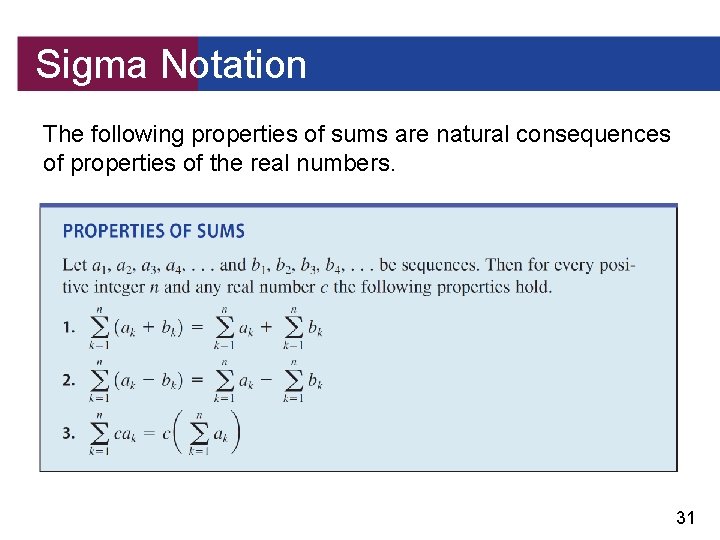 Sigma Notation The following properties of sums are natural consequences of properties of the