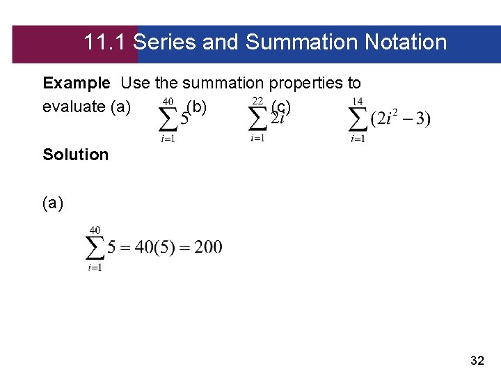 11. 1 Series and Summation Notation Example Use the summation properties to evaluate (a)