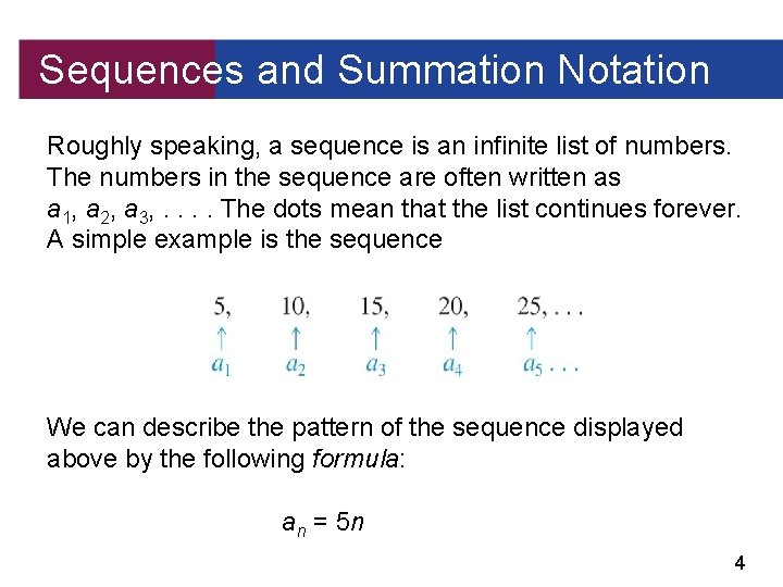 Sequences and Summation Notation Roughly speaking, a sequence is an infinite list of numbers.