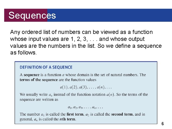 Sequences Any ordered list of numbers can be viewed as a function whose input